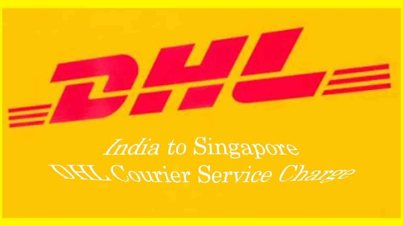 DHL Courier Service Charge List per Kg from India to Singapore
