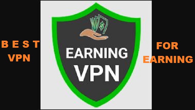 How to Use Earning VPN & Best VPN Download Information